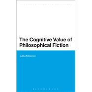 The Cognitive Value of Philosophical Fiction by Mikkonen, Jukka, 9781472579669