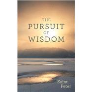 The Pursuit of Wisdom by Peter, Saint, 9781480879669