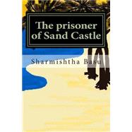 The Prisoner of Sand Castle by Basu, Sharmishtha, 9781505309669