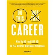 Do This, Not That: Career by Jenny Foss, 9781507219669