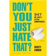 Don't You Just Hate That? 2nd Edition 947 of Life's Little Annoyances by Cohen, Scott, 9781523509669