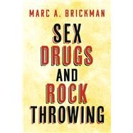 Sex Drugs and Rock Throwing by Brickman, Marc A, 9798350929669