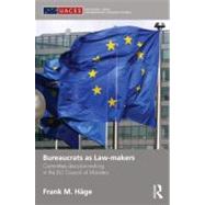 Bureaucrats as Law-Makers: Committee Decision-Making in the EU Council of Ministers by HSge; Frank M., 9780415689670