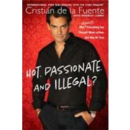 Hot, Passionate, and Illegal? by De La Fuente, Cristian, 9780451229670
