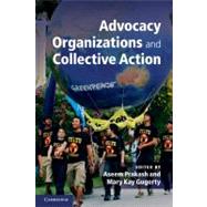 Advocacy Organizations and Collective Action by Edited by Aseem Prakash , Mary Kay Gugerty, 9780521139670