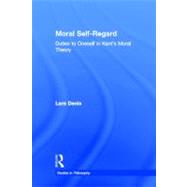 Moral Self-Regard: Duties to Oneself in Kant's Moral Theory by Denis,Lara, 9780815339670