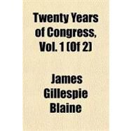 Twenty Years of Congress by Blaine, James Gillespie, 9781153759670