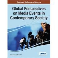 Global Perspectives on Media Events in Contemporary Society by Fox, Andrew; Mitu, Bianca, 9781466699670