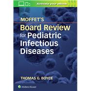 Moffet's Board Review for Pediatric Infectious Disease by Boyce, Thomas G., 9781496399670