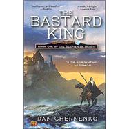 Bastard King, The: Book One Scepter of Mercy by Chernenko, Dan, 9780451459671