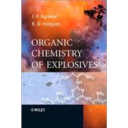 Organic Chemistry of Explosives by Agrawal, Jai Prakash; Hodgson, Robert, 9780470029671
