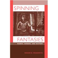 Spinning Fantasies by Peskowitz, Miriam B., 9780520209671