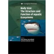 Body Size: The Structure and Function of Aquatic Ecosystems by Edited by Alan G. Hildrew , David G. Raffaelli , Ronni Edmonds-Brown, 9780521679671