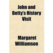 John and Betty's History Visit by Williamson, Margaret, 9781153819671