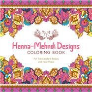 Henna-Mehndi Designs Coloring Book For Transcendent Beauty and Inner Peace by Lark Crafts, 9781454709671