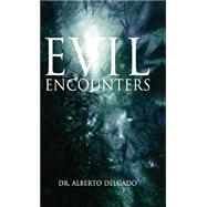 Evil Encounters by Delgado, Alberto, 9781631229671