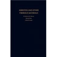 Asbestos and Other Fibrous Materials Mineralogy, Crystal Chemistry, and Health Effects by Skinner, H. Catherine W.; Ross, Malcolm; Frondel, Clifford, 9780195039672