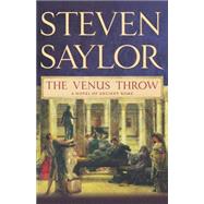 The Venus Throw A Mystery of Ancient Rome by Saylor, Steven, 9780312539672