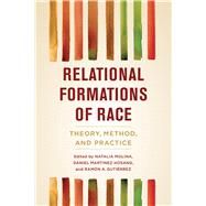 Relational Formations of Race by Molina, Natalia; Hosang, Daniel Martinez; Gutirrez, Ramn A., 9780520299672
