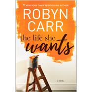 The Life She Wants by Carr, Robyn, 9780778319672