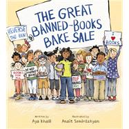 The Great Banned-Books Bake Sale by Khalil, Aya; Semirdzhyan, Anait, 9780884489672