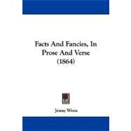 Facts and Fancies, in Prose and Verse by Wren, Jenny, 9781104089672