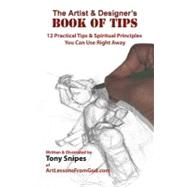 The Artist & Designer's Book of Tips by Snipes, Tony, 9781451589672