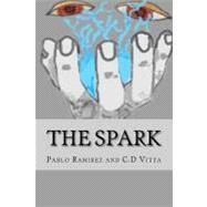 The Spark by Ramirez, Pablo; Vitta, C. D., 9781467979672