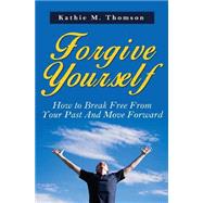 Forgive Yourself by Thomson, Kathie M., 9781505419672