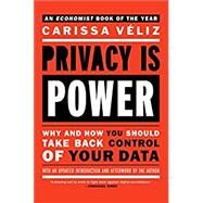 Privacy is Power Why and How You Should Take Back Control of Your Data by Veliz, Carissa, 9781612199672