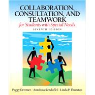Collaboration, Consultation, and Teamwork for Students with Special Needs by Dettmer, Peggy; Knackendoffel, Ann; Thurston, Linda P., 9780132659673