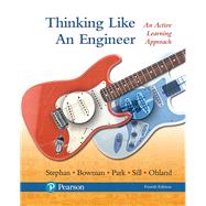 Thinking Like an Engineer An Active Learning Approach by Stephan, Elizabeth A.; Bowman, David R.; Park, William J.; Sill, Benjamin L.; Ohland, Matthew W., 9780134639673