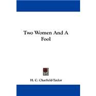 Two Women and a Fool by Chatfield-Taylor, H. C., 9780548319673