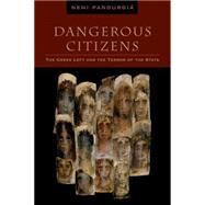 Dangerous Citizens The Greek Left and the Terror of the State by Panourgi , Neni, 9780823229673