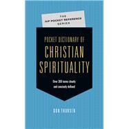 Pocket Dictionary of Christian Spirituality by Thorsen, Don, 9780830849673