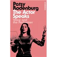 The Actor Speaks by Patsy Rodenburg, 9781350289673