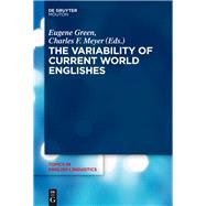 The Variability of Current World Englishes by Green, Eugene; Meyer, Charles F., 9783110339673