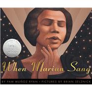 When Marian Sang: The True Recital of Marian Anderson True Recital of Marian Anderson, The by Ryan, Pam Muoz; Selznick, Brian, 9780439269674
