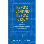 The Ropes to Skip and the Ropes to Know: Studies in Organizational Theory and Behavior, 8th Edition by R. Richard Ritti (The Pennsylvania State University); Steve Levy (California State University, San Bernardino), 9780470169674