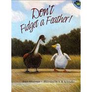 Dont Fidget A Feather by Silverman, Erica; Schindler, S.D., 9780689819674