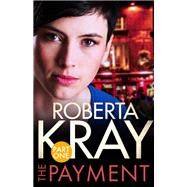 The Payment: Part 1 (Chapters 1-6) by Roberta Kray, 9780751569674