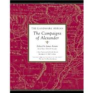 The Landmark Arrian The Campaigns of Alexander by Arrian; Romm, James; Strassler, Robert B., 9781400079674