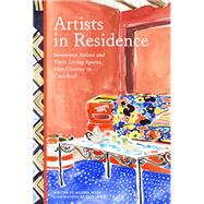 Artists in Residence Seventeen Artists and Their Living Spaces, from Giverny to Casa Azul by Wyse, Melissa; Lewis, Kate, 9781452179674