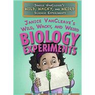Janice Vancleave's Wild, Wacky, and Weird Biology Experiments by VanCleave, Janice Pratt, 9781477789674