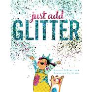 Just Add Glitter by Diterlizzi, Angela; Cotterill, Samantha, 9781481409674