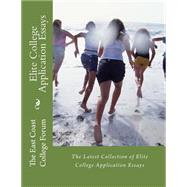 Elite College Application Essays by East Coast College Forum, 9781523389674