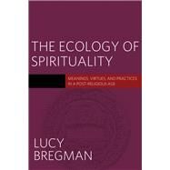 The Ecology of Spirituality by Bregman, Lucy, 9781602589674