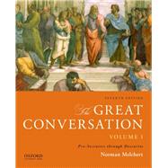 The Great Conversation: Volume I Pre-Socratics through Descartes by Melchert, Norman, 9780199999675