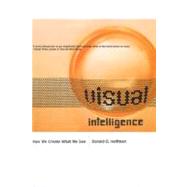 Visual Intelligence How We Create What We See by Hoffman, Donald, 9780393319675