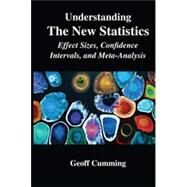Understanding The New Statistics: Effect Sizes, Confidence Intervals, and Meta-Analysis by Cumming; Geoff, 9780415879675